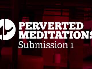 Збочений meditations - уявлення 1, hd для дорослих відео 07